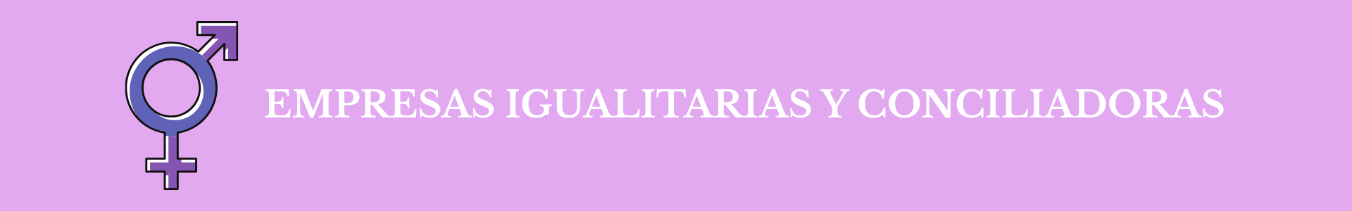 EMPRESAS IGUALITARIAS Y CONCILIADORAS (1)